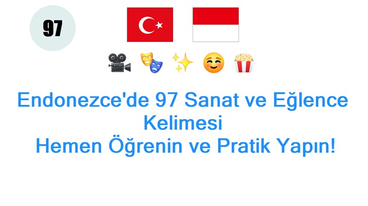 Endonezcede 97 Sanat ve Eğlence Kelimesi: Hemen Öğrenin ve Pratik Yapın!